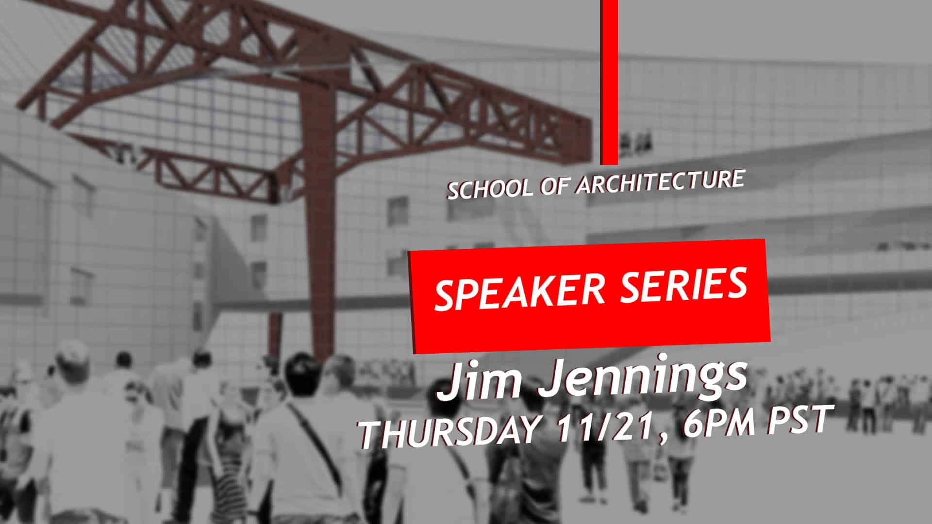 School of Architecture Lecture Series: Jim Jennings